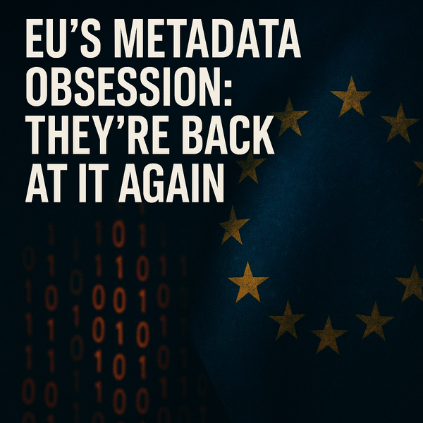 The EU’s Metadata Comeback: Same Spying, New Wrapper